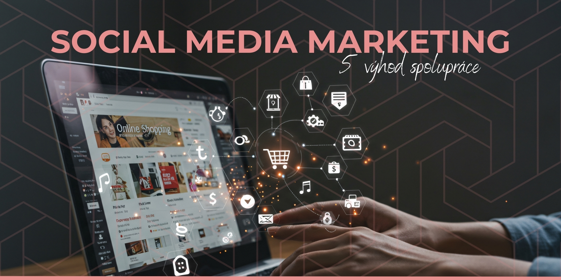 SOCIAL MEDIA MARKETING – 5 výhod spolupráce